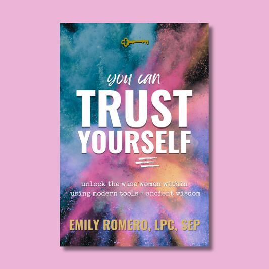 You Can Trust Yourself: Unlock The Wise Woman Within Using Modern Tools & Ancient Wisdom [Paperback]